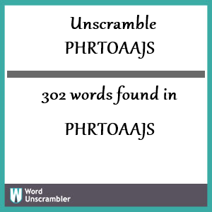 302 words unscrambled from phrtoaajs