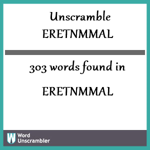 303 words unscrambled from eretnmmal