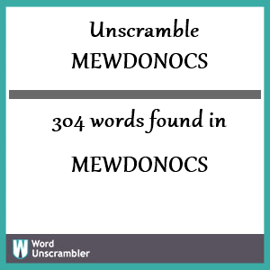 304 words unscrambled from mewdonocs