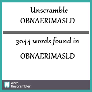 3044 words unscrambled from obnaerimasld