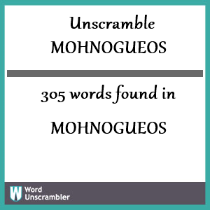 305 words unscrambled from mohnogueos