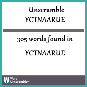 305 words unscrambled from yctnaarue