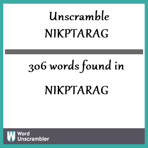 306 words unscrambled from nikptarag