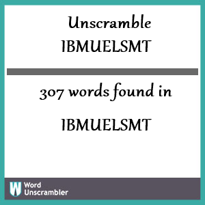 307 words unscrambled from ibmuelsmt