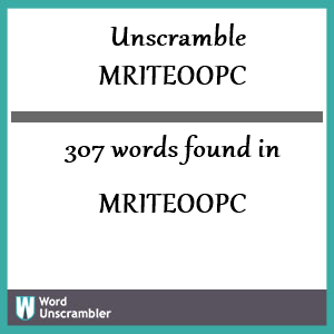 307 words unscrambled from mriteoopc