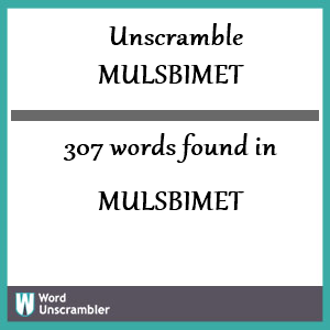 307 words unscrambled from mulsbimet