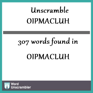 307 words unscrambled from oipmacluh