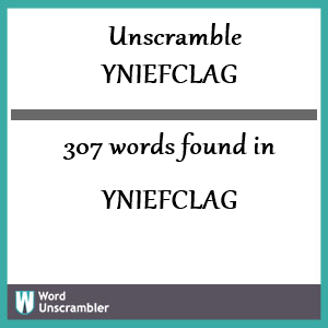 307 words unscrambled from yniefclag