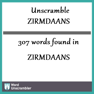 307 words unscrambled from zirmdaans