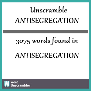3075 words unscrambled from antisegregation