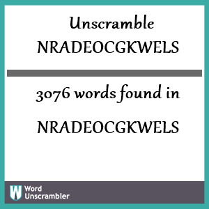 3076 words unscrambled from nradeocgkwels