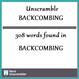 308 words unscrambled from backcombing