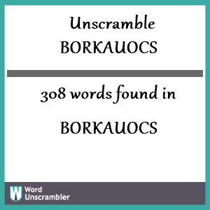 308 words unscrambled from borkauocs