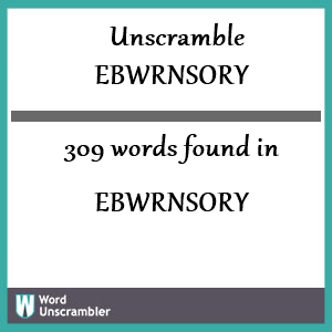 309 words unscrambled from ebwrnsory
