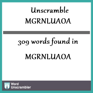 309 words unscrambled from mgrnluaoa