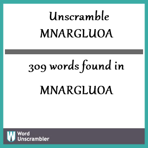309 words unscrambled from mnargluoa