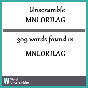 309 words unscrambled from mnlorilag