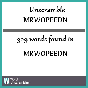 309 words unscrambled from mrwopeedn