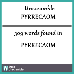 309 words unscrambled from pyrrecaom