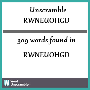 309 words unscrambled from rwneuohgd