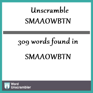 309 words unscrambled from smaaowbtn