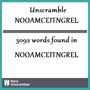 3092 words unscrambled from nooamceitngrel