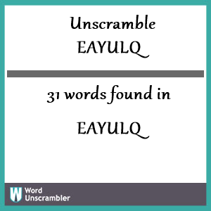 31 words unscrambled from eayulq