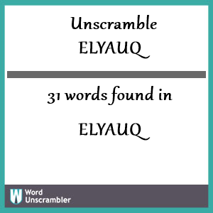 31 words unscrambled from elyauq