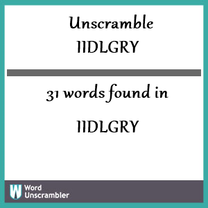 31 words unscrambled from iidlgry