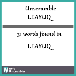 31 words unscrambled from leayuq