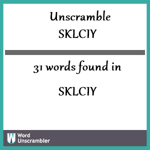 31 words unscrambled from sklciy