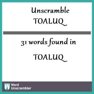 31 words unscrambled from toaluq