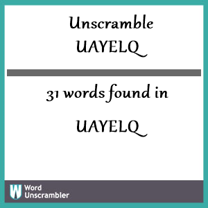 31 words unscrambled from uayelq