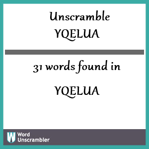31 words unscrambled from yqelua