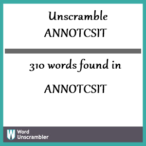 310 words unscrambled from annotcsit