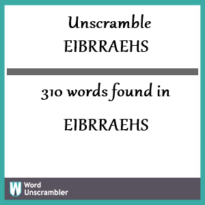 310 words unscrambled from eibrraehs