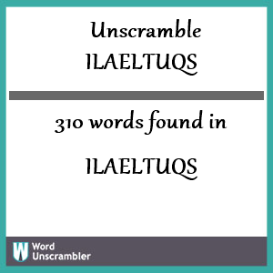 310 words unscrambled from ilaeltuqs