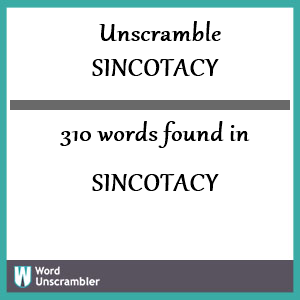 310 words unscrambled from sincotacy