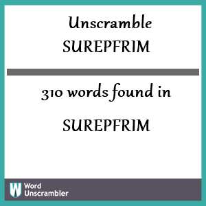 310 words unscrambled from surepfrim
