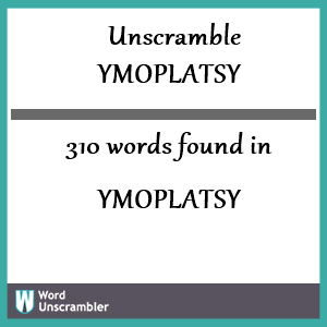 310 words unscrambled from ymoplatsy