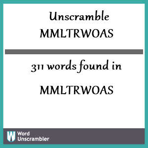 311 words unscrambled from mmltrwoas