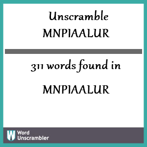 311 words unscrambled from mnpiaalur
