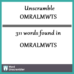 311 words unscrambled from omralmwts