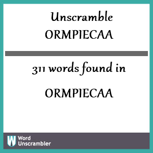 311 words unscrambled from ormpiecaa