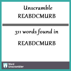 311 words unscrambled from reabdcmurb