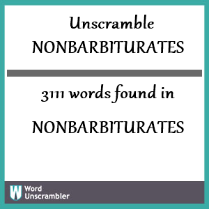 3111 words unscrambled from nonbarbiturates