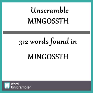 312 words unscrambled from mingossth