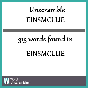 313 words unscrambled from einsmclue