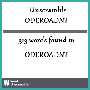 313 words unscrambled from oderoadnt