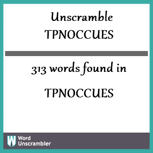 313 words unscrambled from tpnoccues